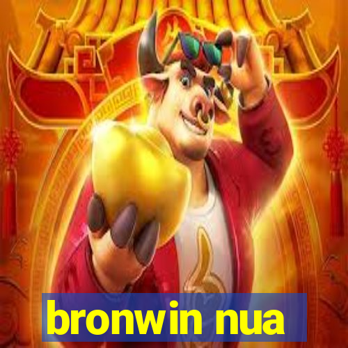 bronwin nua